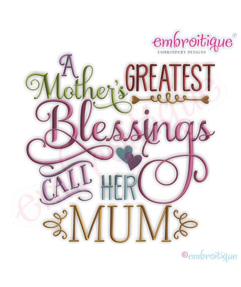 A Mother's Greatest Blessings Call Her Mum Embroidery Design