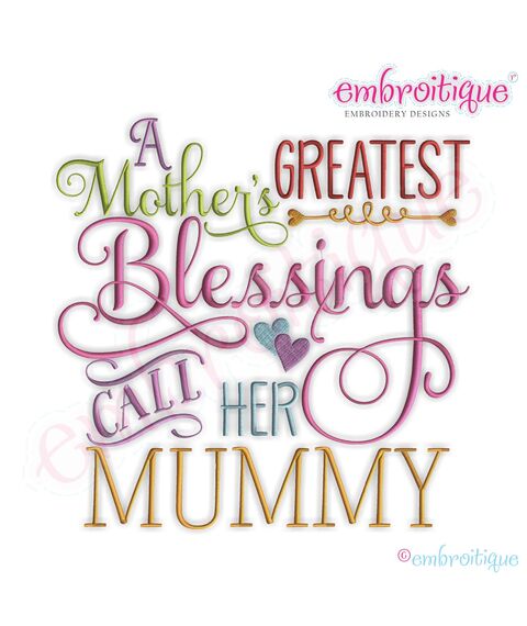 A Mother's Greatest Blessings Call Her Mummy Embroidery Design