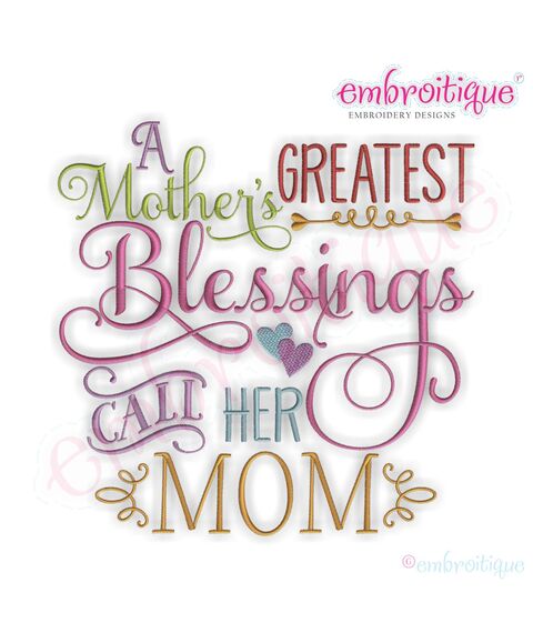 A Mother's Greatest Blessings Call Her Mom Embroidery Design