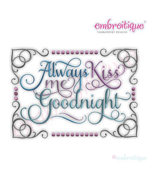 Always Kiss Me Goodnight Embroidery Design - Small