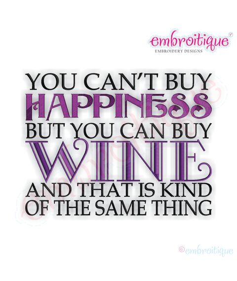 You Can't Buy Happiness, But You Can Buy Wine Embroidery Design