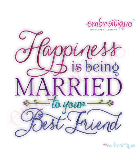 Happiness is Being Married to Your Best Friend Embroidery Design