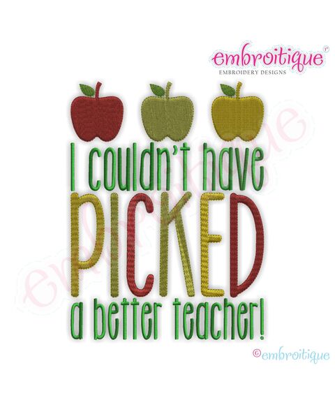 I Couldn't Have Picked a Better Teacher Embroidery Design