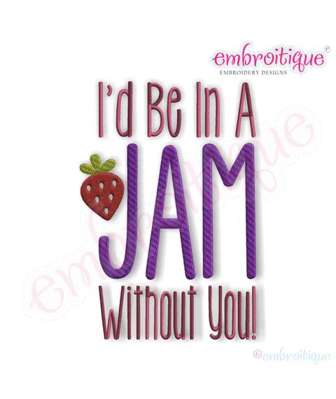 I'd Be in a Jam Without You Embroidery Design