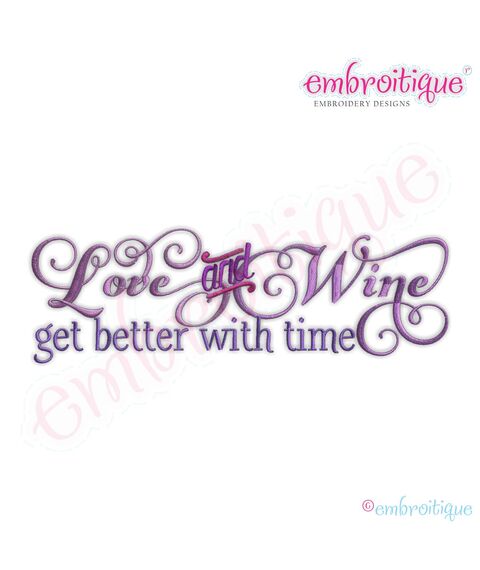 Love and Wine Get Better with Time Embroidery Design