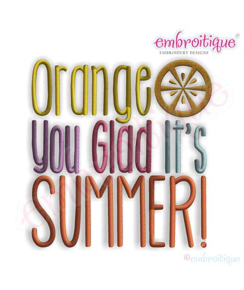 Orange You Glad It's Summer Embroidery Design