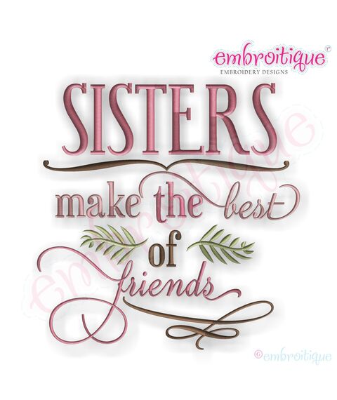 Sisters Make the Best Friends Embroidery Design