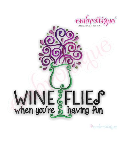 Wine Flies When You're Having Fun Embroidery Design