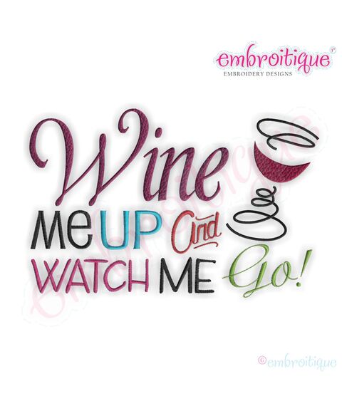 Wine Me Up and Watch Me Go Embroidery Design