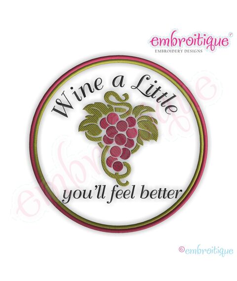 Wine a Little, You'll Feel Better Embroidery Design