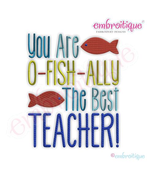 You Are O-fish-ally the Best Teacher Embroidery Design