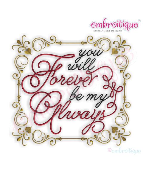 You Will Forever Be My Always Embroidery Design