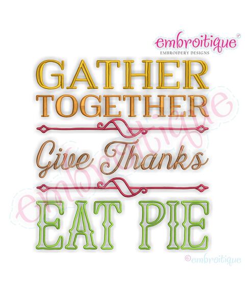 Gather Together Give Thanks Eat Pie Thanksgiving