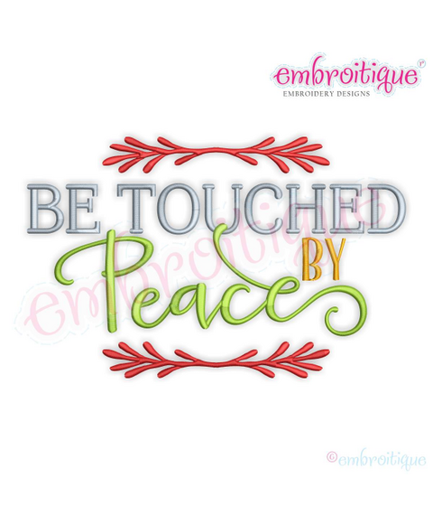 Be Touched by Peace Christmas Holiday Word Art Design for machine Embroidery