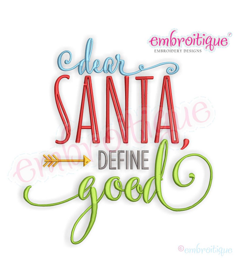 Dear Santa Define Good - Funny Word art Christmas Holiday design for Machine Embroidery