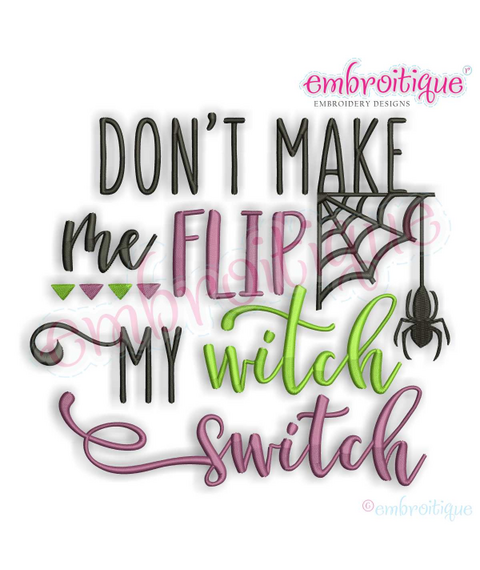 Don't Make Me Flip My Witch Switch  with Spider Web - great funny Halloween Embroidery design
