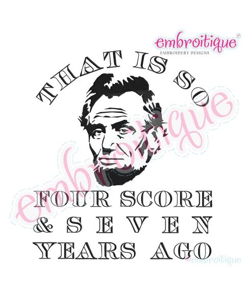That's so Four Score and Seven Years Ago - Funny 4th of July