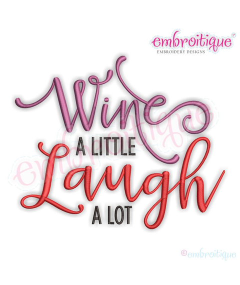 Wine a Little Laugh a Lot Word Art Design for Machine Embroidery