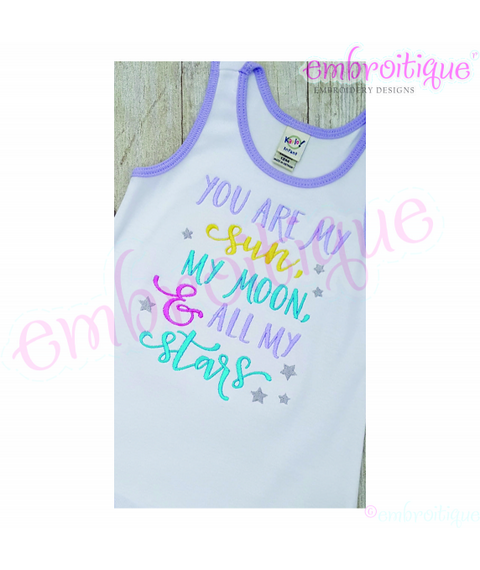 You Are My Sun My Moon & All My Stars - Love and Inspiration - Embroitique Machine Embroidery File