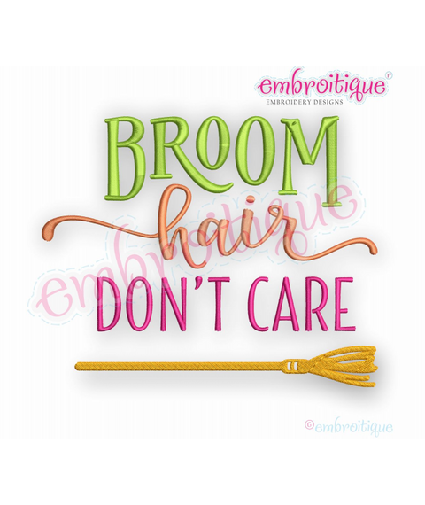 Broom Hair Don't Care - Fall Halloween Witch  - Machine Embroidery Design