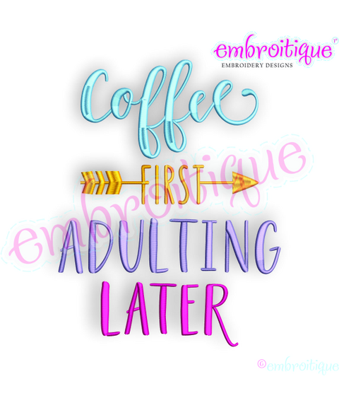 Coffee First, Adulting Later -Embroitique Machine Embroidery File