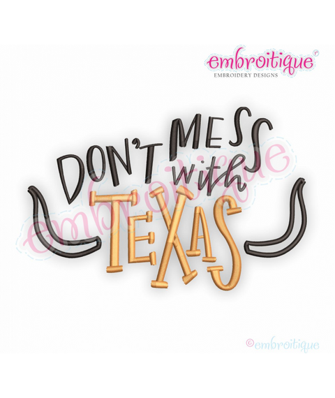 Don't Mess With Texas - Embroitique Machine Embroidery Design