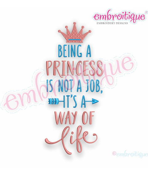 Being A Princess  Is Not A Job It's A Way Of Life -  machine embroidery design