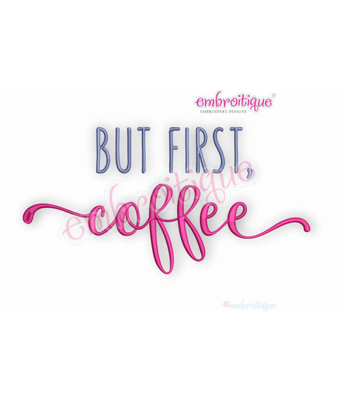 But First Coffee - Embroitique Machine Embroidery Design