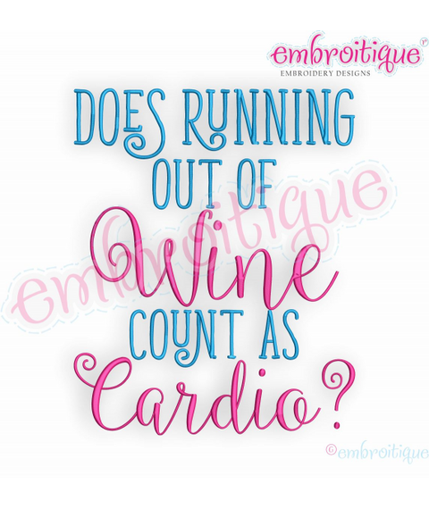 Does Running Out of Wine Count as Cardio - funny diet - machine embroidery design