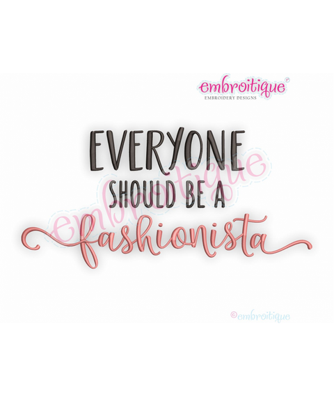 Everyone Should Be A Fashionista - diva pageant girl girly - Embroitique Machine Embroidery Design