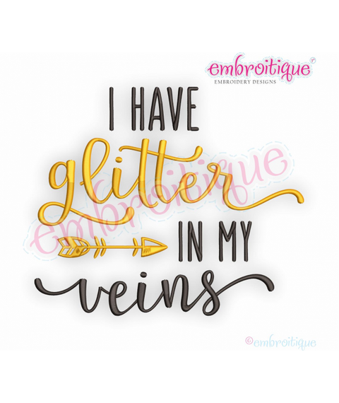 I Have Glitter In My Veins - machine embroidery design