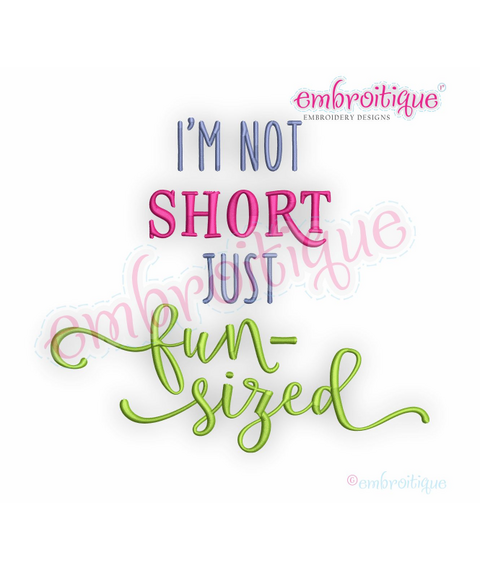 I'm Not Short Just Fun-sized