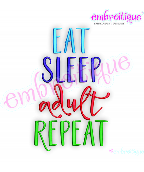 Eat, Sleep, Adult, Repeat -  Embroitique Machine Embroidery Design