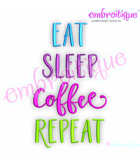 Eat, Sleep, Coffee, Repeat - Embroitique Machine Embroidery File