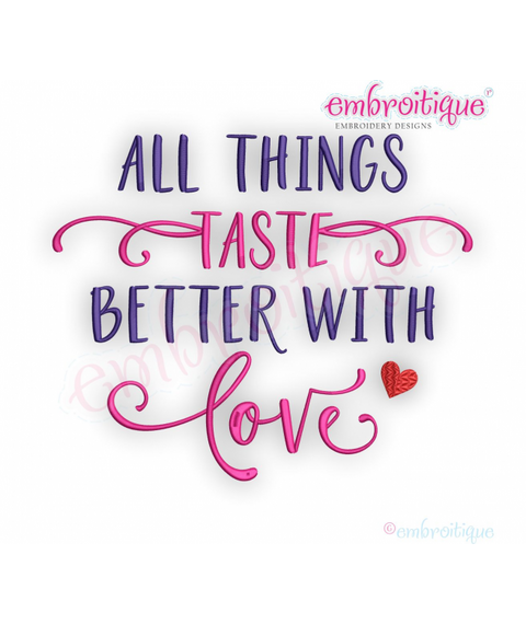 All Things taste better with Love