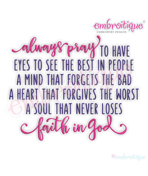 Always Pray To Have The Eyes To See The Best In People - Faith in God Machine Embroidery Design