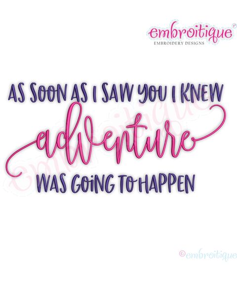 As Soon as I saw you I knew Adventure was Going to happen Love Couple Wedding Family Friendship