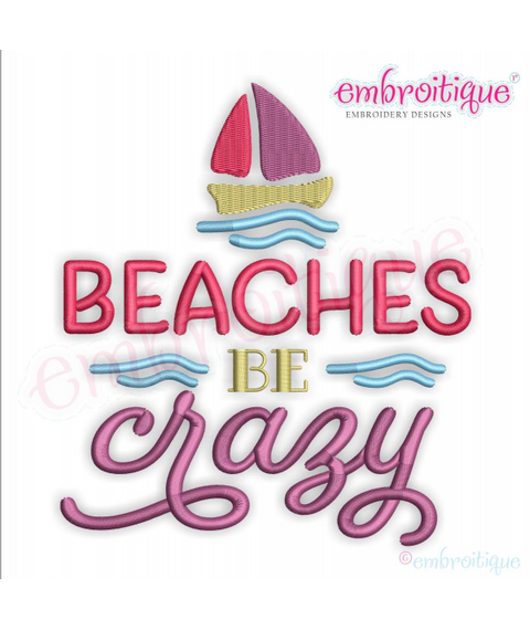 Beaches be crazy funny Beach Vacation machine Embroidery Design - Embroitique