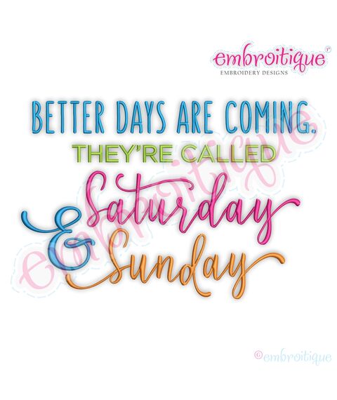 Better Days are Coming - Saturday and Sunday Inspirational Weekend