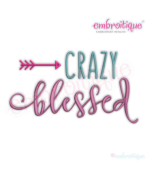 Crazy Blessed with Arrow  - Inspirational - Machine Embroidery Design