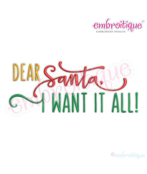 Dear Santa, I Want It All - Adorable Christmas Design - Machine Embroidery File
