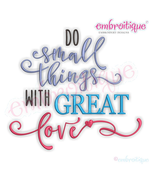 Do Small things with Great Love machine Embroidery Design