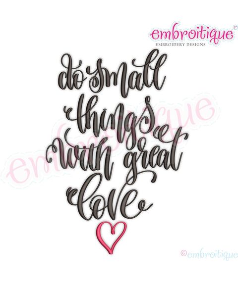 Do small things with great Love - Romantic Quote - valentine's day Machine Embroidery Designs