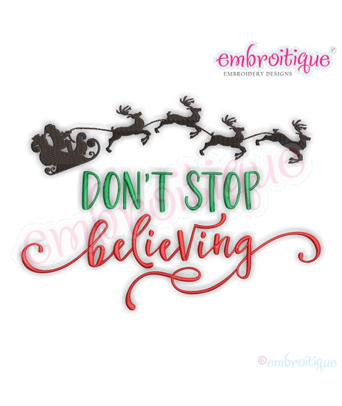 Don't Stop Believing - Santa Sleigh & Reindeer Christmas Design -  Machine Embroidery File
