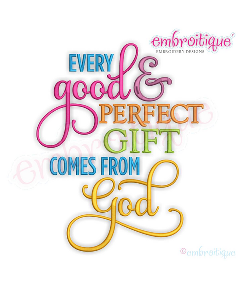 Every Good and Perfect Gift Comes from God- Inspirational -  Machine Embroidery Design - Embroitique