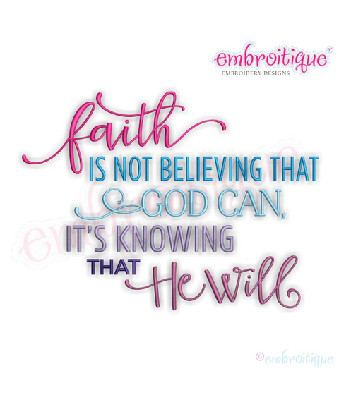 Faith Is Not Believing That God Can, It's Knowing That He Will - Inspirational Easter Religious - Machine Embroidery Design