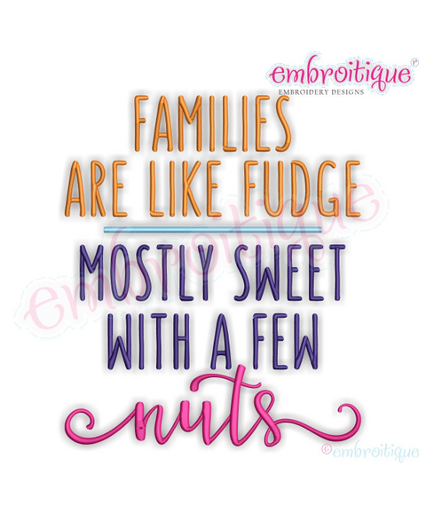 Families Are Like Fudge, Mostly Sweet With a Few Nuts - Machine Embroidery Design