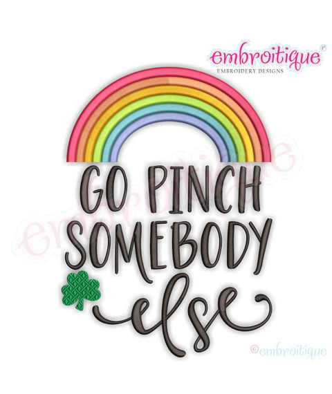 Go Pinch Somebody Else - St. Patrick's Day, shamrock, clover, good luck charm -Machine Embroidery File