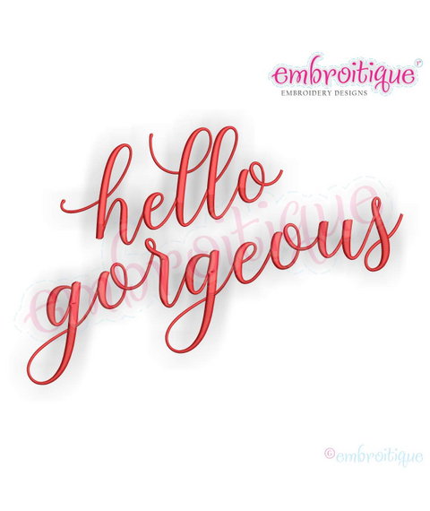 Hello Gorgeous in Calligraphy - Love Marriage Wedding Valentines - Machine Embroidery File