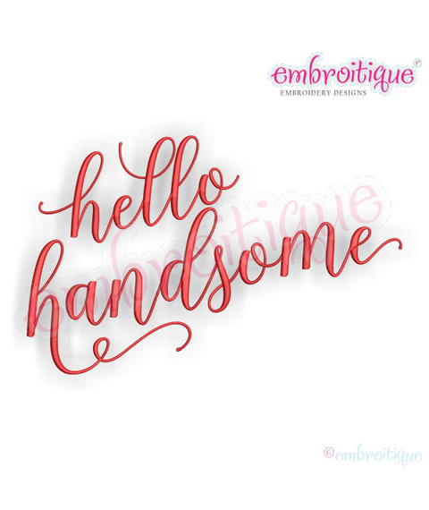 Hello Handsome  in Calligraphy - Love Wedding Marriage Valentine - Machine Embroidery File